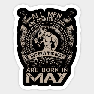 All Men Are Created Equal But Only The Best Are Born In May Birthday Sticker